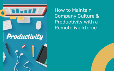 How to Maintain Company Culture & Productivity with a Remote Workforce
